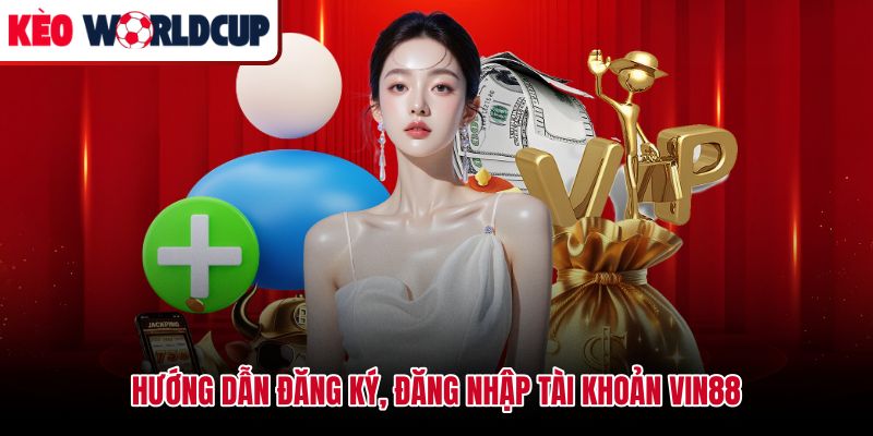 Quy trình tạo tài khoản Vin88 và xử lý lỗi đăng nhập nhanh