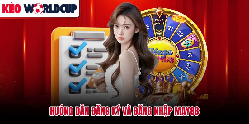 Quy trình tạo tài khoản và đăng nhập May88 nhanh gọn