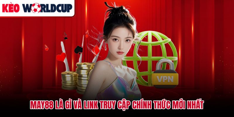 Tổng quan nền tảng May88 và đường dẫn truy cập đáng tin cậy