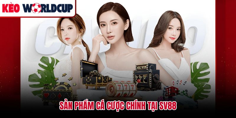 Danh mục cá cược Sv88 từ thể thao đến casino và slot game