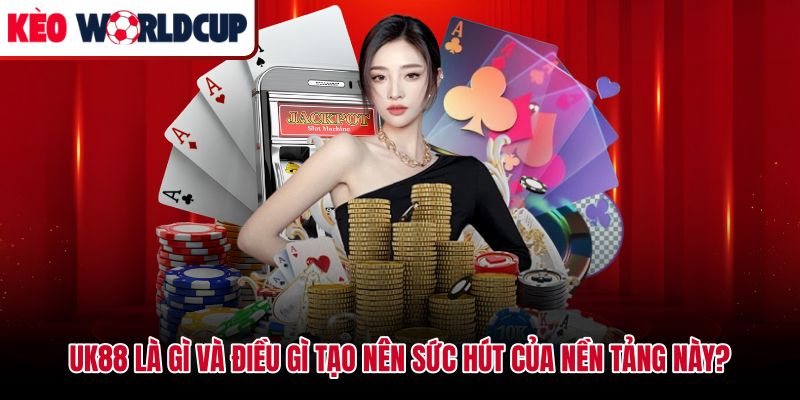 UK88 với danh mục cá cược thể thao casino live và nổ hũ đa dạng