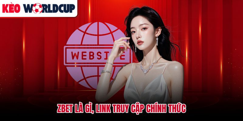 Cổng truy cập chính thức Zbet và cách xác định link đúng