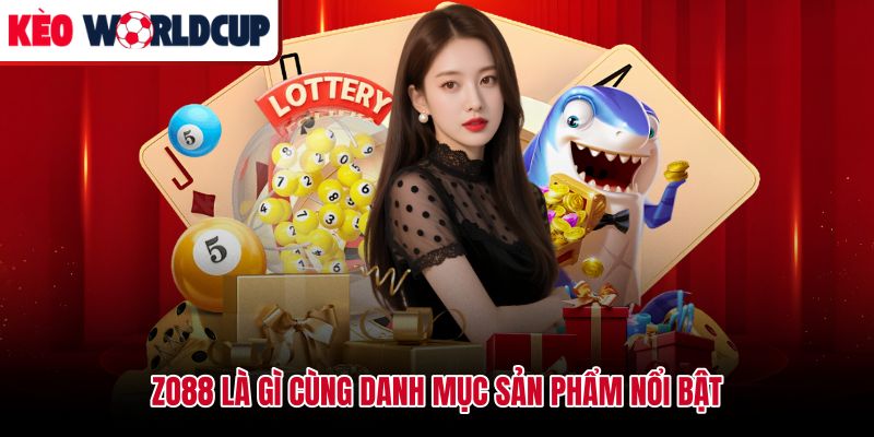Zo88 và các nhóm sản phẩm giải trí trực tuyến chính