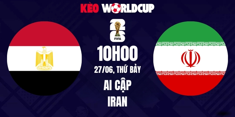 Soi kèo Ai Cập vs Iran - 10h00 ngày 27/06/2026 | World Cup 2026