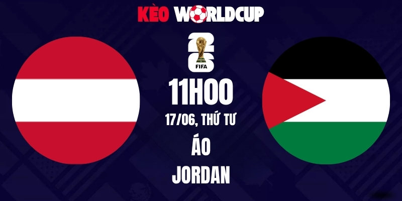 Soi kèo Áo vs Jordan - 11h00 ngày 17/06/2026 | World Cup 2026